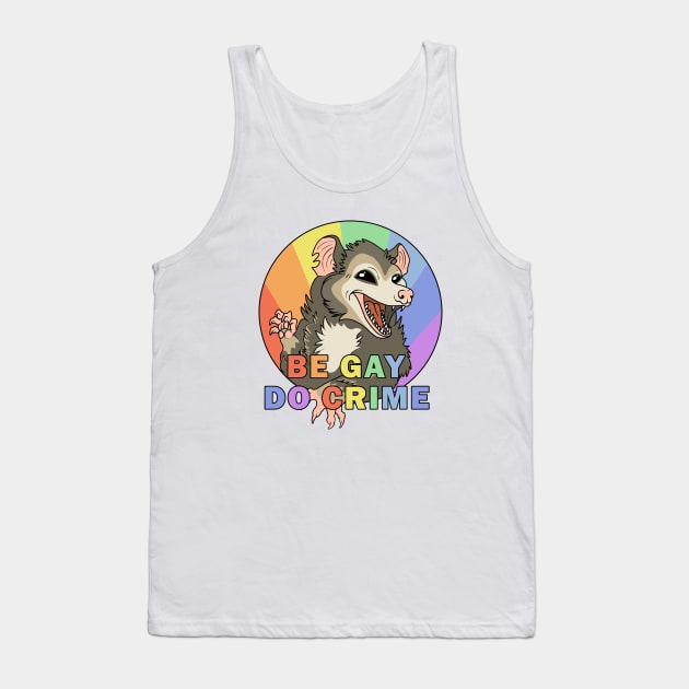 Be Gay Do Crime - Opossum Tank Top by valentinahramov